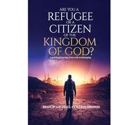 Are You a Refugee or a Citizen of the Kingdom of God?