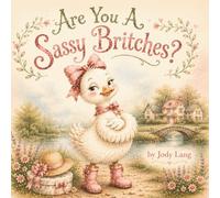 Are You A Sassy Britches?: Learning to Share Big Feelings with Kindness