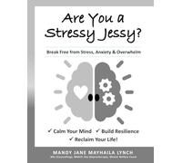 Are You a Stressy Jessy?: Break Free from Stress, Anxiety & Overwhelm