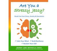 Are You a Stressy Jessy?: Break Free from Stress, Anxiety & Overwhelm