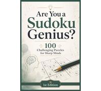 Are You a Sudoku Genius?: 100 Challenging Puzzles for Sharp Minds | 6x9 inches | 200 Pages | 100 Hard Sudoku Puzzles | Solutions Included |