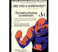 Are You A Werewolf? Its me, Mad Dog.: The Guide to Hunting Lycanthropes