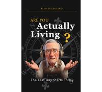 Are You Actually Living?: The Last Day Starts Today