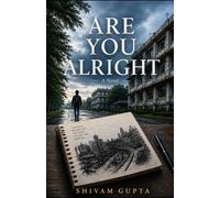 Are You Alright: A Novel About the One Who Finally Let Themselves Be Found Out || A Coming-of-Age Novel Set in India
