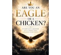 Are You An Eagle or A Chicken?: When God Calls You Higher Than the Life You Settled For