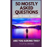 Are You Asking this?: 50 MOSTLY ASKED QUESTIONS ABOUT THE RUNNER TWIN FLAME (Twin Flame Runner Questions & Answers)