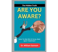 Are You Aware? The Hidden Truth: How To Get Rid of Acne, Best Spot Treatment