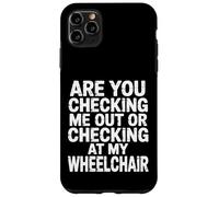 Are You Checking Me out Or Checking At My Wheelchair - Carcasa para iPhone 11 Pro MAX