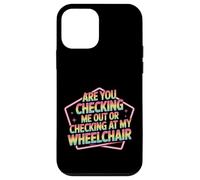 Are You Checking Me out Or Checking At My Wheelchair - Carcasa para iPhone 12 Mini