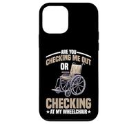 Are You Checking Me Out Or Checking At My Wheelchair - Carcasa para iPhone 12 mini
