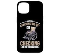 Are You Checking Me Out Or Checking At My Wheelchair - Carcasa para iPhone 13