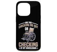 Are You Checking Me Out Or Checking At My Wheelchair - Carcasa para iPhone 13 Pro