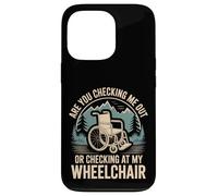 Are You Checking Me out Or Checking At My Wheelchair - Carcasa para iPhone 13 Pro