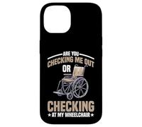 Are You Checking Me Out Or Checking At My Wheelchair - Carcasa para iPhone 14
