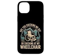 Are You Checking Me out Or Checking At My Wheelchair - Carcasa para iPhone 14 Plus