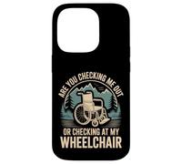Are You Checking Me out Or Checking At My Wheelchair - Carcasa para iPhone 14 Pro