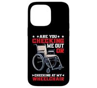 Are You Checking Me Out Or Checking At My Wheelchair Carcasa para iPhone 14 Pro Max