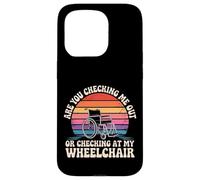 Are You Checking Me out Or Checking At My Wheelchair - Carcasa para iPhone 15 Pro