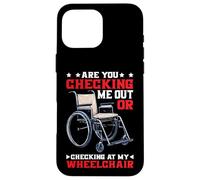 Are You Checking Me Out Or Checking At My Wheelchair Carcasa para iPhone 16 Pro Max