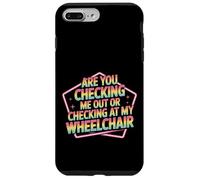 Are You Checking Me out Or Checking At My Wheelchair - Carcasa para iPhone 7 Plus/8 Plus