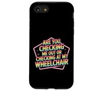 Are You Checking Me out Or Checking At My Wheelchair - Carcasa para iPhone SE (2020) / 7/8