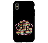 Are You Checking Me out Or Checking At My Wheelchair - Carcasa para iPhone X/XS