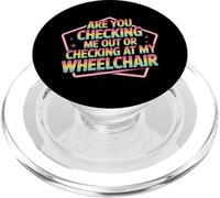 Are You Checking Me out Or Checking At My Wheelchair - PopSockets PopGrip para MagSafe