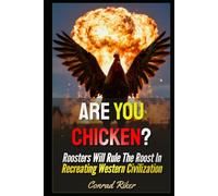 Are You Chicken?: Roosters Will Rule The Roost In Recreating Western Civilization (Redpilled Rational (satire))