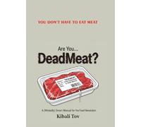 Are You... DeadMeat?: A (Wickedly) Smart Manual for the Food Revolution (Dead Meat, Are You? - The Liberation Series)