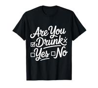 Are You Drunk Yes No Bar Bebiendo Fiesta de Broma - Camiseta