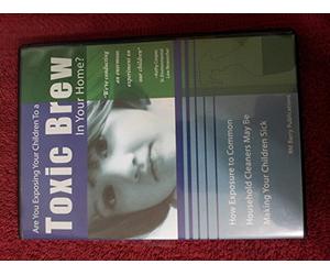 Are You Exposing Your Children to a Toxic Brew in Your Home (How Exposure to Common Household Cleaners May Be Making Your Child Sick)