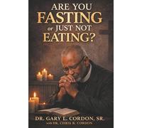 Are You Fasting or Just Not Eating?: Rediscovering the Biblical Purpose, Power, and Practice of Fasting