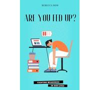Are you fed up?: Fighting weariness in our lives