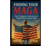 Are You Finding Your MAGA?: How Forgotten Americans Are Reclaiming Their Country Back