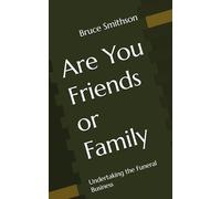Are You Friends or Family: Undertaking the Funeral Business