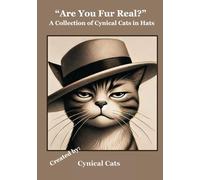""Are You Fur Real?" A Collection of Cynical Cats in Hats