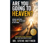 Are You Going to Heaven?: A Serious Question - You May Not Be as Close as You Think (Eternity & Assurance)