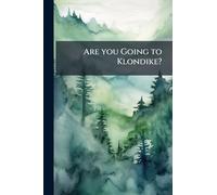 Are you Going to Klondike?