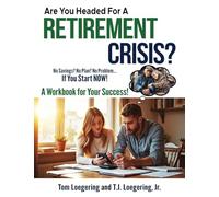Are You Headed For a Retirement Crisis?: No Savings? No Plan? No Problem... IF YOU START NOW!