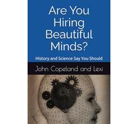 Are You Hiring Beautiful Minds?: History and Science Say You Should (Through My Lens)