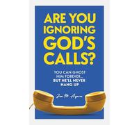 Are You Ignoring GOD's Calls?: You Can Ghost Him Forever... but He'll Never Hang Up