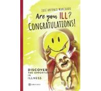 Are You Ill? Congratulations!