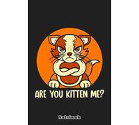 Are you Kitten me Notebook: Sketchbook_ 6x9 inches, 120 dotted pages, notebook, planner, journal, organiser, bullet journal
