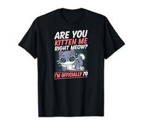 Are You Kitten Me Right Miau Soy Oficialmente 70 Años Gato Camiseta