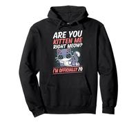 Are You Kitten Me Right Miau Soy Oficialmente 70 Años Gato Sudadera con Capucha