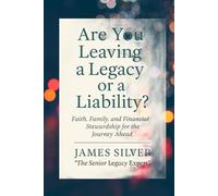 Are You Leaving a Legacy or a Liability?