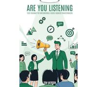 Are You Listening?: Your Roadmap for Implementing a Digital Business Transformation