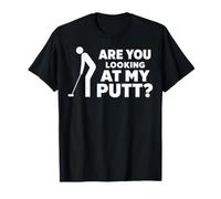Are You Looking At My Putt Golf for Men Women Golfer Player Camiseta
