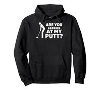 Are You Looking At My Putt Golf for Men Women Golfer Player Sudadera con Capucha