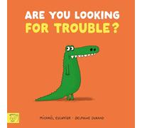 Are You Looking for Trouble?